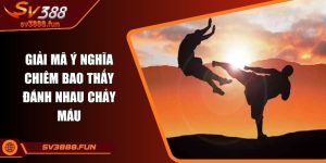 Mơ thấy đánh nhau chảy máu