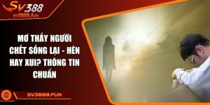 Mơ thấy người chết sống lại