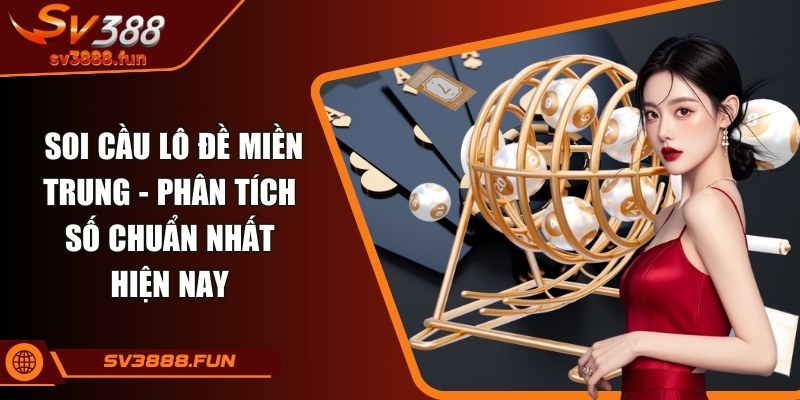 Soi cầu lô đề miền Trung